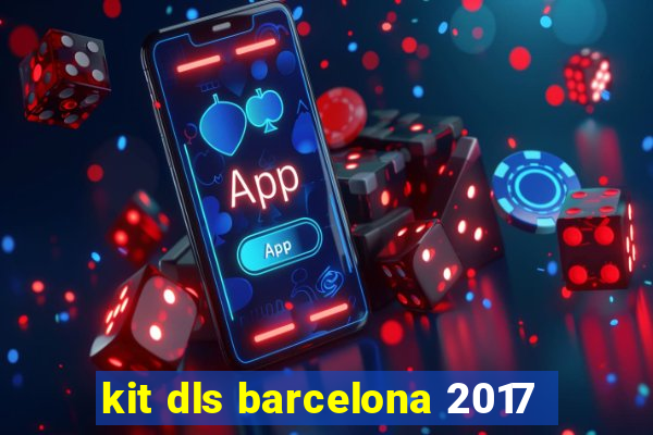 kit dls barcelona 2017